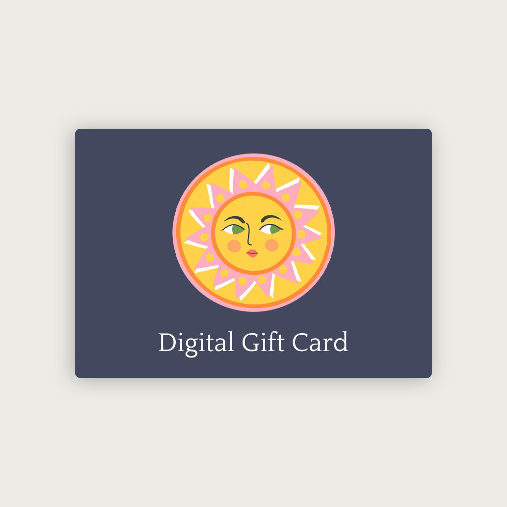 The Digital Gift Card features a vibrant sun illustration on a dark background—perfect for any occasion and delivered instantly to your email for fast, easy gifting.